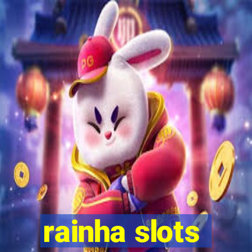 rainha slots